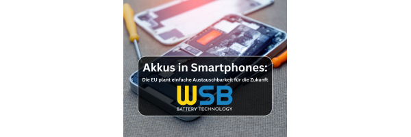 Akkus in Smartphones: Die EU plant...