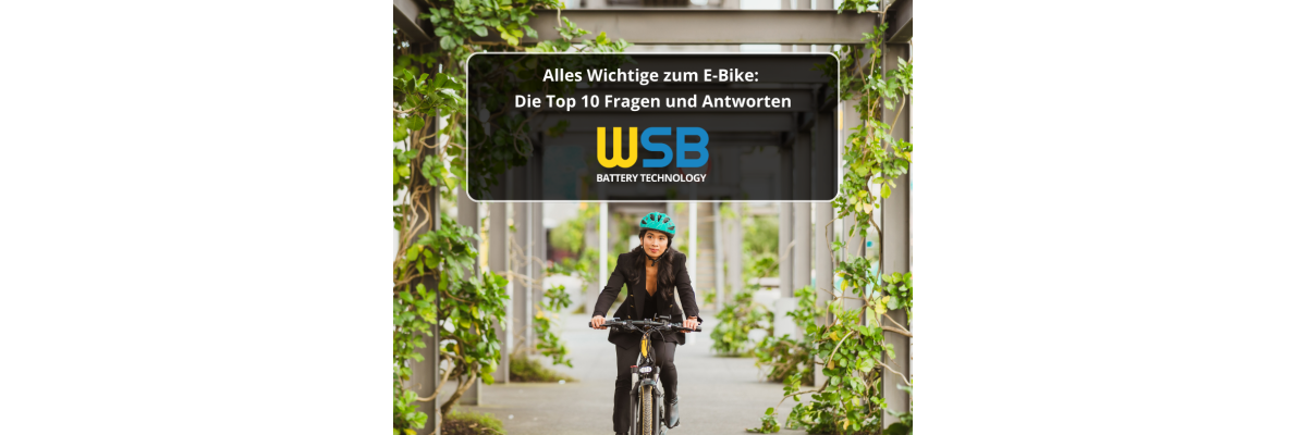 Alles Wichtige zum E-Bike: Die Top 10 Fragen und Antworten - Alles Wichtige zum E-Bike: Die Top 10 Fragen und Antworten